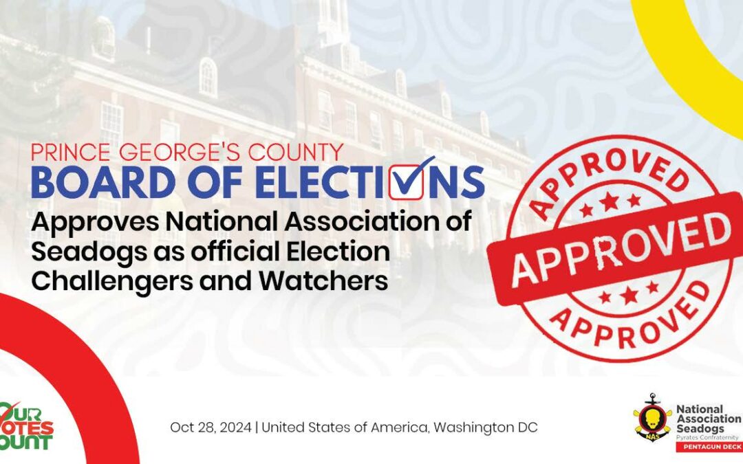 Prince George’s County Board of Elections Approves National Association of Seadogs as Official Election Challengers and Watchers